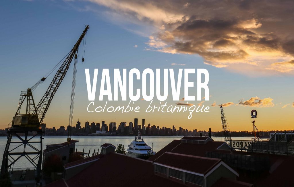 Canada : que faire à Vancouver en cinq jours? | On met les voiles ...