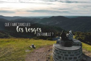 que faire dans les vosges en famille